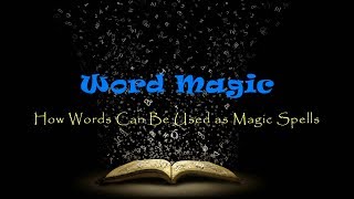 Magic Words - How Words Can Be Used as Magic Spells