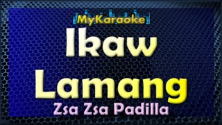Ikaw Lamang - Karaoke version in the style of Zsa Zsa Padilla