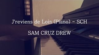 J&#39;reviens De Loin - SCH (Piano By Sam Cruz)