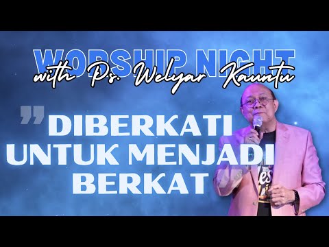Worship with Ps. Welyar Kauntu | Diberkati untuk Menjadi berkat