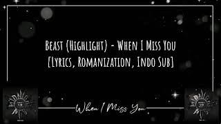 Beast (Highlight) - When I Miss You (Lyrics Romanization, Indo Sub)
