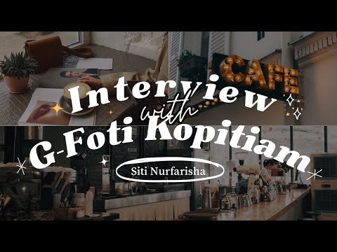 BUS4033 REFLECTIVE REPORT VIDEO - INTERVIEW WITH G-FOTI KOPITIAM