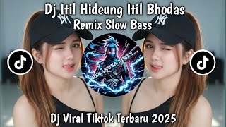 Download lagu DJ TIL ITIL HIDEUNG ITIL BHODAS REMIX SLOW BASS VIRAL TIKTOK TERBARU 2025 mp3