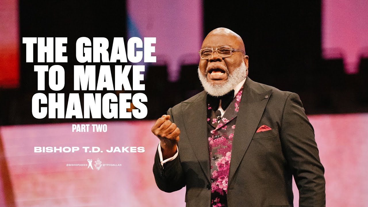Bishop T.D Jakes Sunday 21 August 2022 Sermon | The Grace To Make Changes (2)