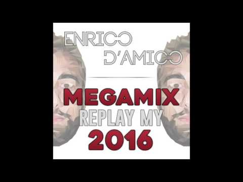 MEGAMIX 2016 - Replay with me this year [Enrico D'Amico]