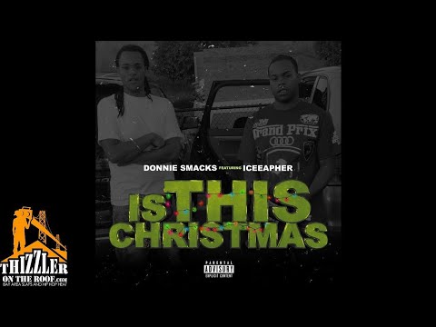 Donnie Smacks x Iceeapher - Is This Christmas [Prod. Jay GP Bangz] [Thizzler.com Exclusive]