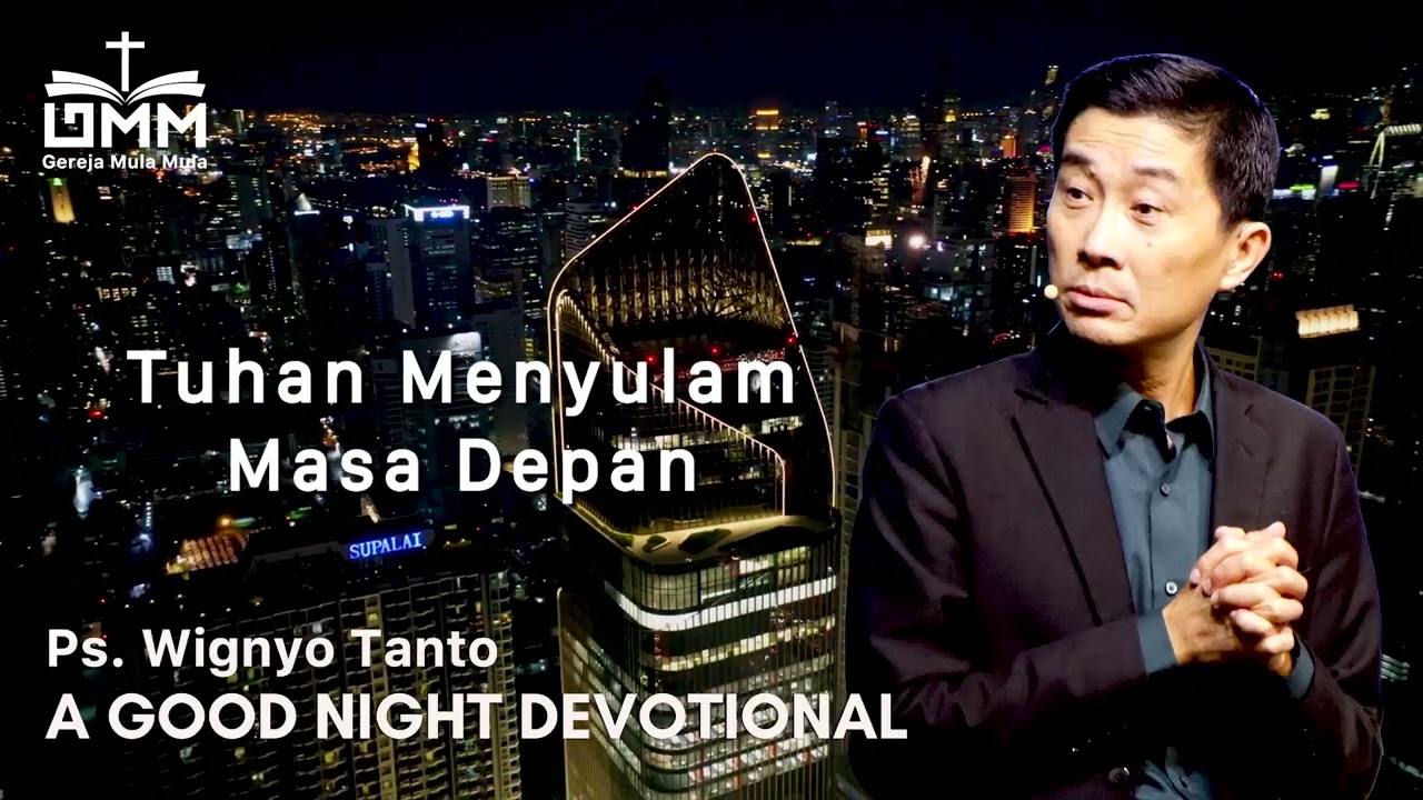 a Good Night Devotional | Tuhan Menyulam Masa Depan | Ps. Wignyo Tanto