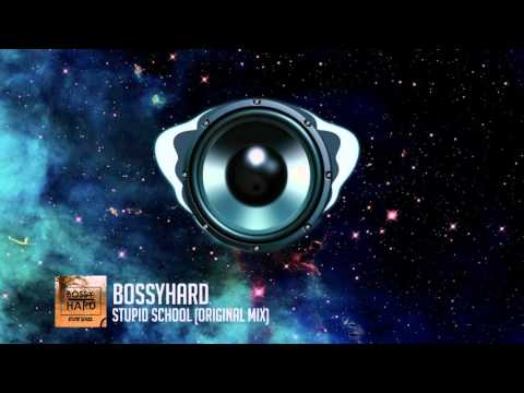 BossyHard - Stupid Shool (Original Mix)