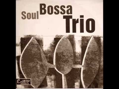 Soul Bossa Trio - Ain't No Sunshine