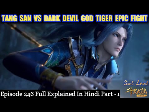 Soul Land Episode 245 || Tang San Vs Dark Devilgod Tiger || Bibi Dong Vs Qian Ren Xue