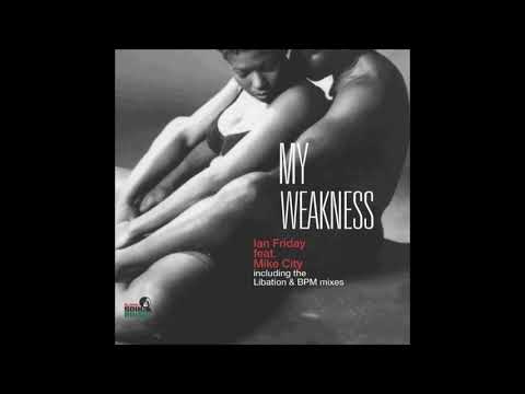 Ian Friday feat.Mike City - My Weakness (Libation Main Vocal)