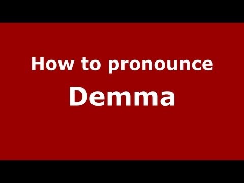 How to pronounce Demma