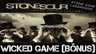Stone Sour - Wicked Game (Bônus) (Tradução)
