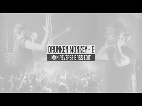 Drunken Monkey - E (MKN Reverse Bass Edit) | Free Download