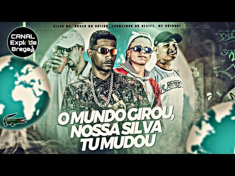 O MUNDO GIROU, NOSSA SILVA TU MUDOU - BARCA NA BATIDA, LUANZINHO DO RECIFE, SILVA MC , MC DATORRE