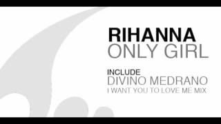 Rihana - Only Girl - Divino Medrano Extended Mix - House