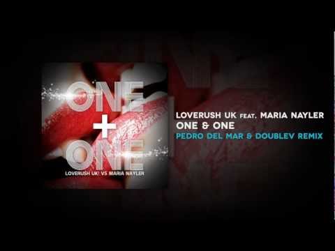 Loverush UK feat. Maria Nayler - One & One (Pedro Del Mar & DoubleV Remix)