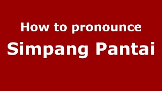 How to pronounce Simpang Pantai