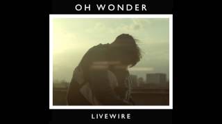 Oh Wonder - Livewire (Official Audio)