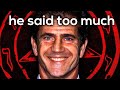 The Confessions That Ruined Mel Gibson S Life