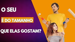 QUAL O TAMANHO IDEAL DE PÊNIS PARA AS MULHERES