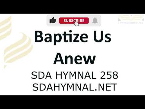 Baptize Us Anew Instrumental With Lyrics   SDA HYMNAL 258