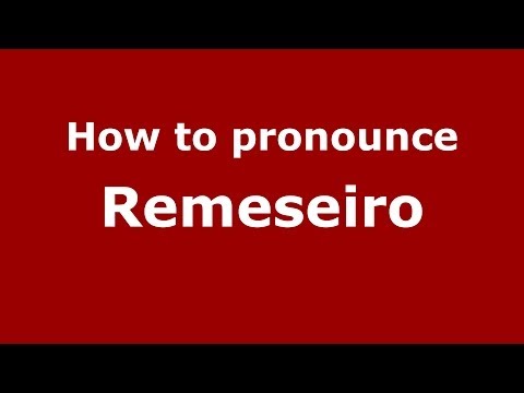 How to pronounce Remeseiro (Spanish/Spain) - PronounceNames.com