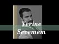 Hakan Secilmisoglu - Yerine Sevemem 