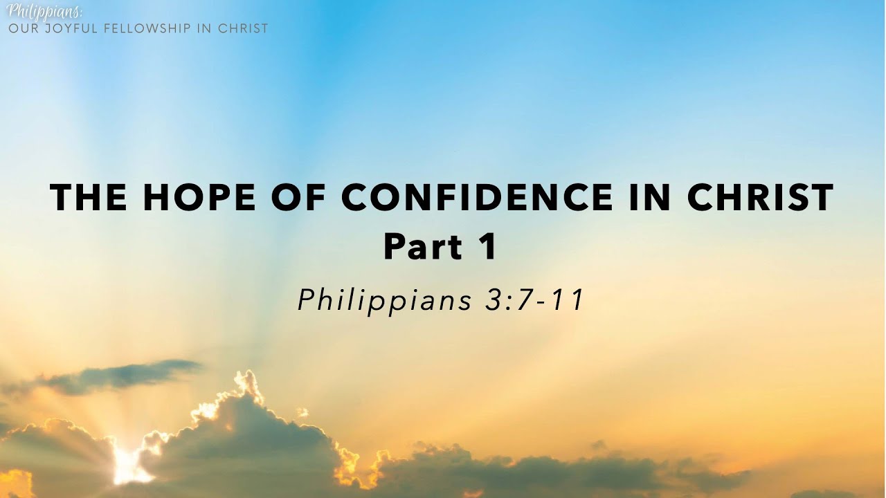 Philippians 3:7-11, "The Hope Of Confidence In Christ, Part 1" (Daniel Bennett)