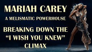 Mariah Carey: A Melismatic Powerhouse | Breaking Down the &quot;I Wish You Knew&quot; Climax