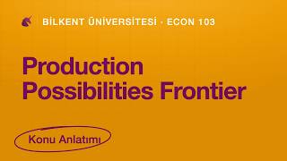 Bilkent ECON 103 Midterm | Production Possibilities Frontier
