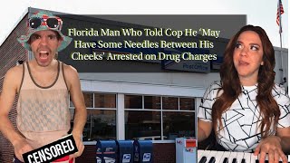 Florida Man Friday April 23rd | Told Cop He ‘May Have Some Needles Between His Cheeks'