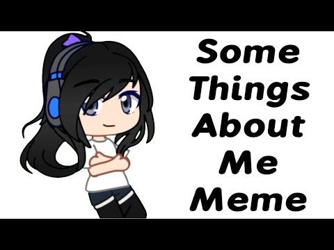 Some Things About Me Meme || Lazy || Wanna know more? Read desc :))