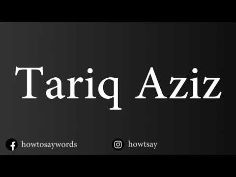 How To Pronounce Tariq Aziz