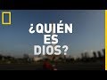 Quién Es DIOS The Story Of God Con Morgan Freeman National Geographic En Español