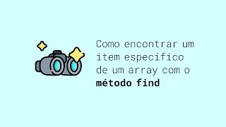 Como encontrar um item específico de um array com o método find | JavaScript