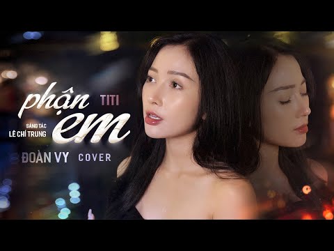 Phận Em - TiTi x Lê Chí Trung | Đoàn Vy Cover | Mặc Cuộc Đời Em Phó Cho Duyên Trời