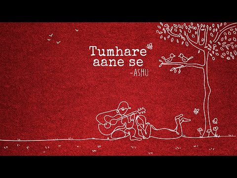 Tumhare aane se | Official video | Ashu Shukla