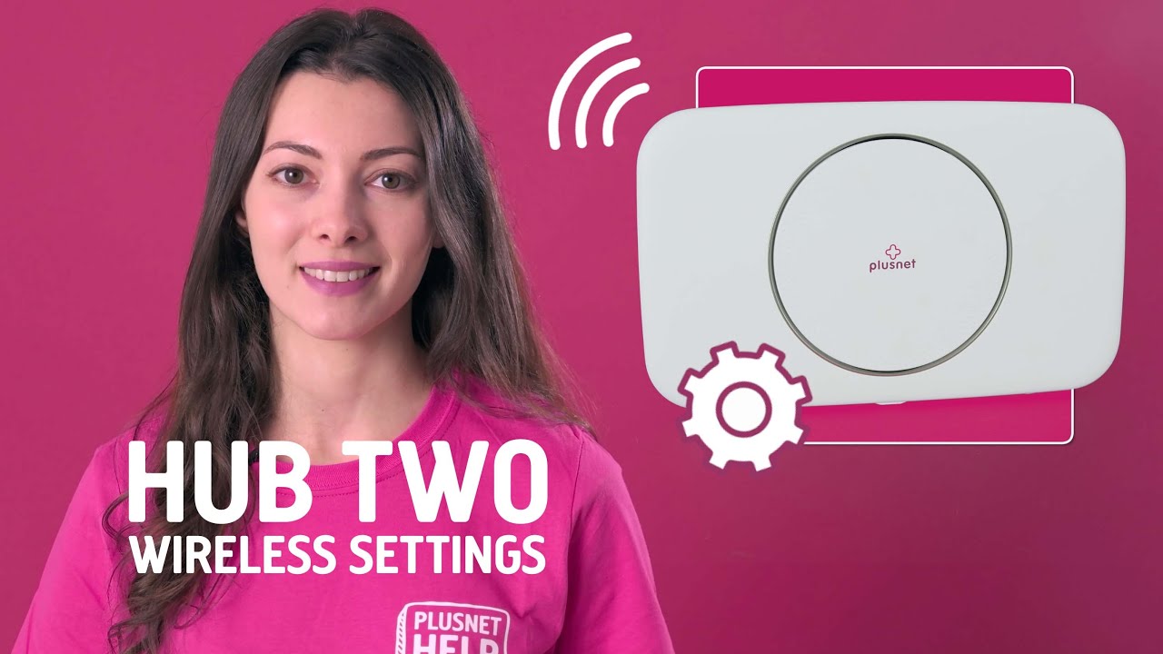 Changing your Hub Two wireless settings  - Plusnet Help