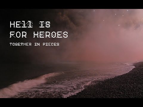 Hell Is For Heroes - Together in Pieces