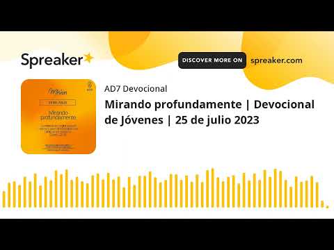 Mirando profundamente | Devocional de Jóvenes | 25 de julio 2023