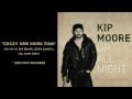 Kip Moore - "Crazy One More Time" - Lyrics ...