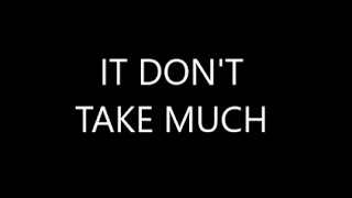 IT DON'T TAKE MUCH LYRIC VIDEO