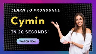 How to pronounce Cymin