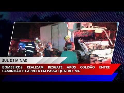 Bombeiros realizam resgate após colisão entre caminhão e carreta em Passa Quatro, MG