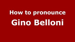 How to pronounce Gino Belloni