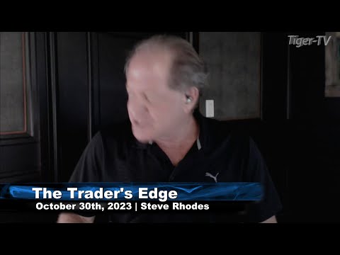 October 30th,, The Trader's Edge with Steve Rhodes on TFNN - 2023