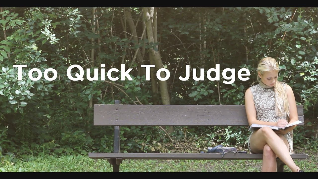 Too Quick to Judge