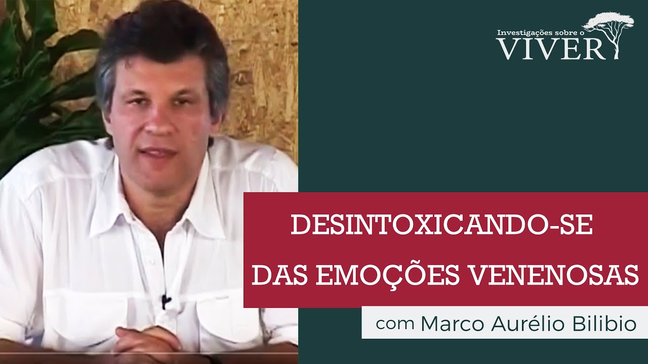 Desintoxicando-se das emoções venenosas