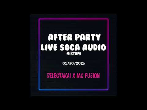 SELECTAKAI X MC FUSION - After Party Live Soca Mix (Explicit)
